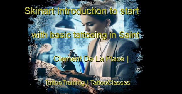 Skinart Introduction to start with basic tattooing in Saint Clement De La Place | TattooTraining | TattooClasses | SkinartTraining-France